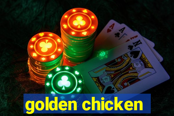 golden chicken