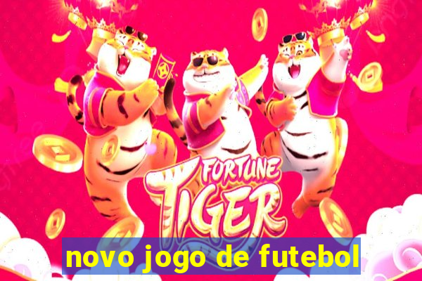 novo jogo de futebol