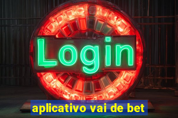 aplicativo vai de bet