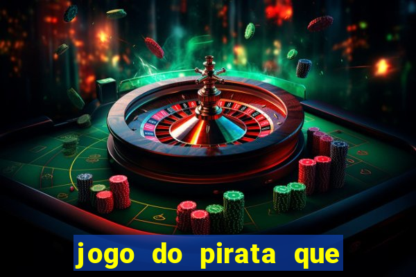 jogo do pirata que ganha dinheiro