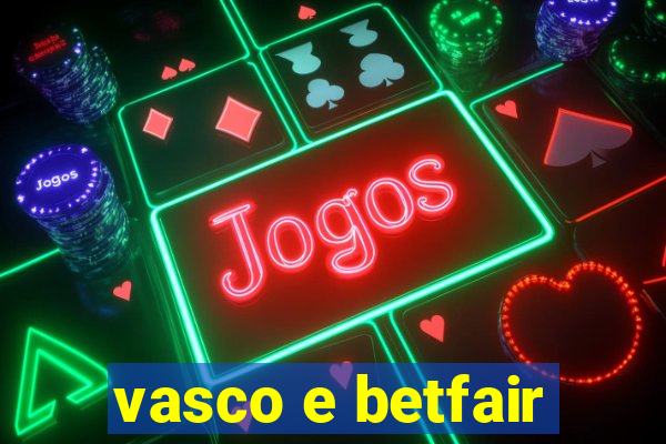 vasco e betfair