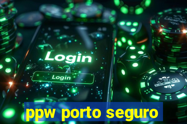 ppw porto seguro