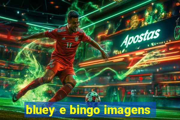 bluey e bingo imagens