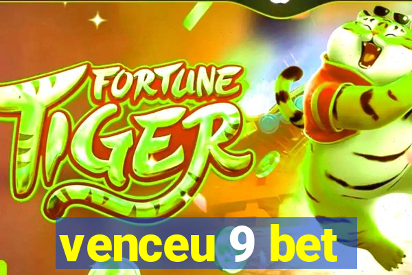 venceu 9 bet