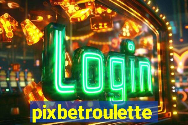 pixbetroulette