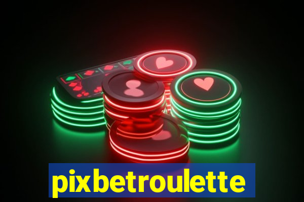 pixbetroulette