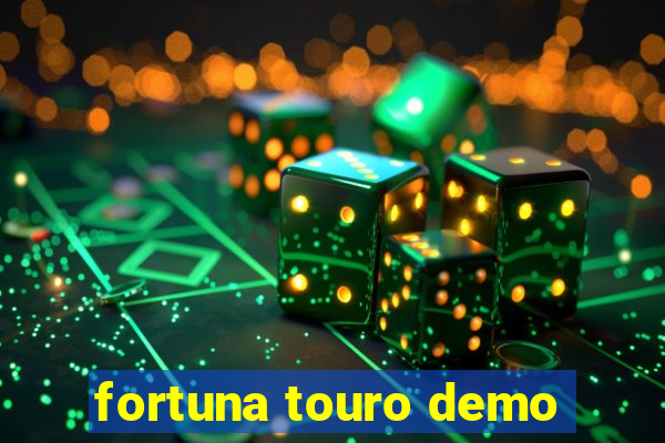 fortuna touro demo