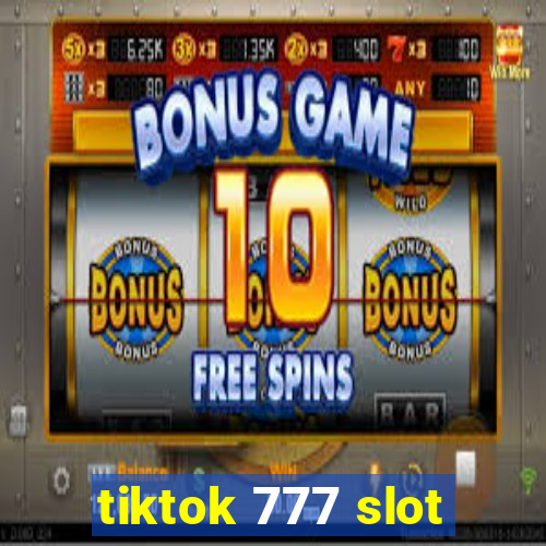 tiktok 777 slot