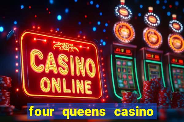 four queens casino hotel las vegas