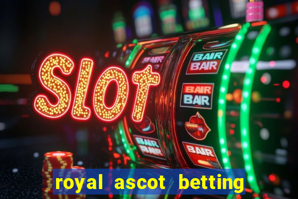 royal ascot betting on sbk