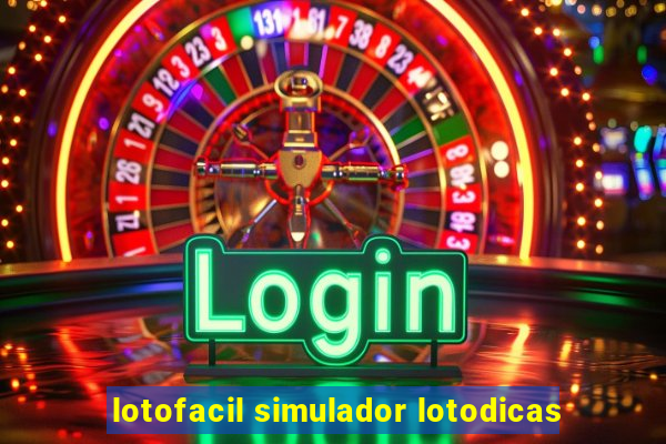 lotofacil simulador lotodicas