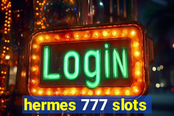 hermes 777 slots