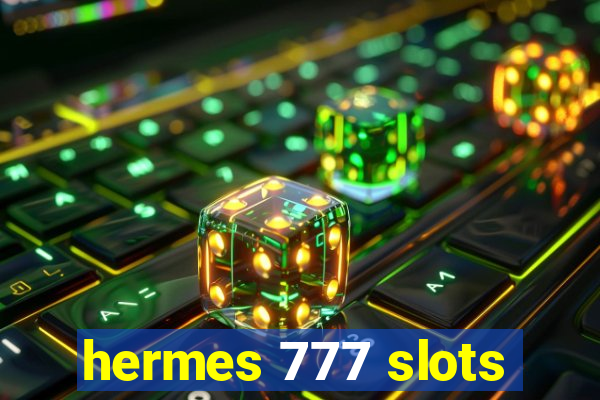 hermes 777 slots