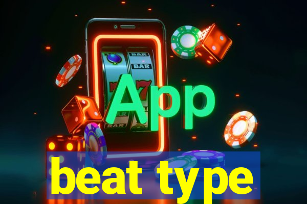 beat type