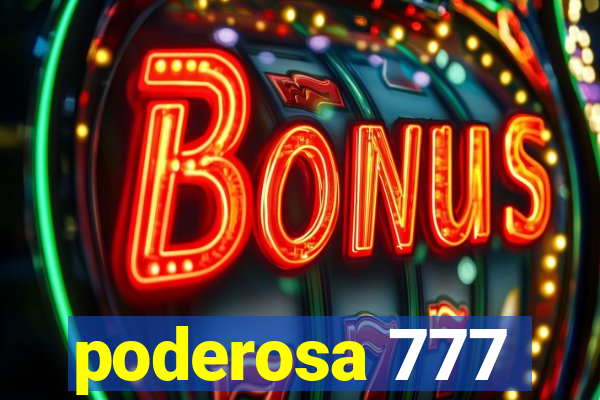 poderosa 777