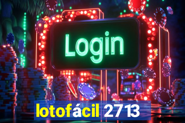 lotofácil 2713