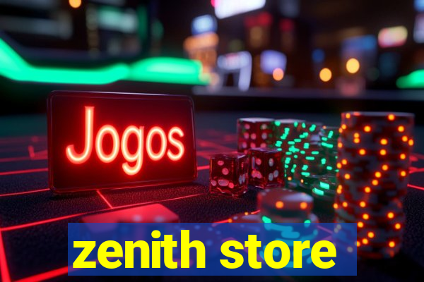 zenith store