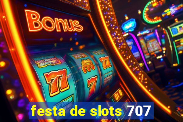 festa de slots 707