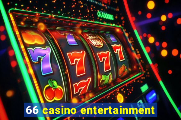 66 casino entertainment