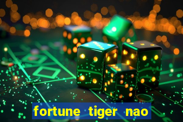 fortune tiger nao esta pagando