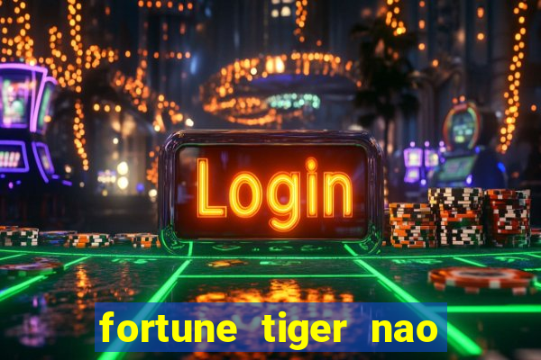 fortune tiger nao esta pagando