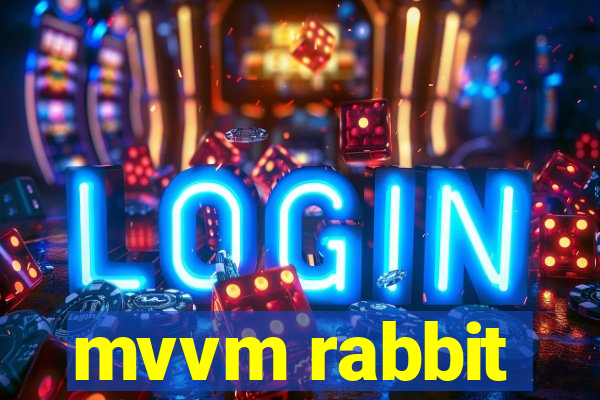 mvvm rabbit