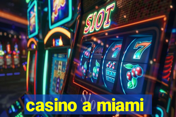 casino a miami