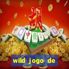 wild jogo de aposta tigre