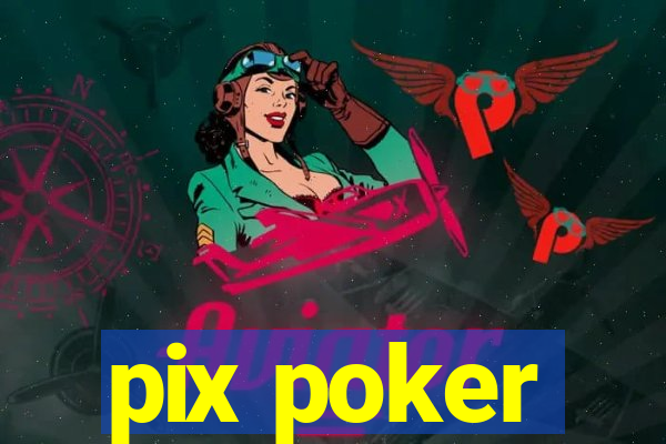 pix poker