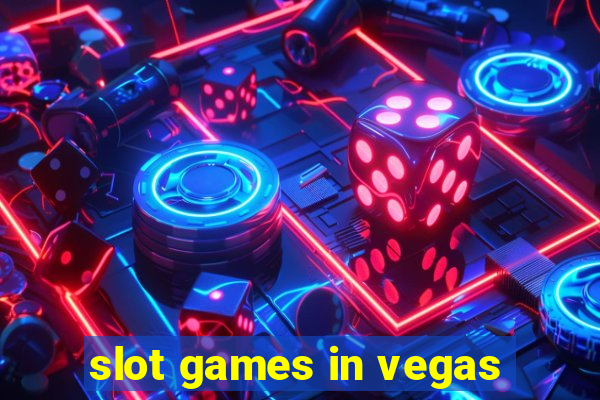 slot games in vegas