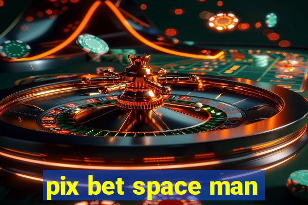 pix bet space man