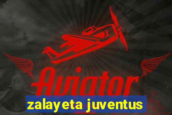 zalayeta juventus