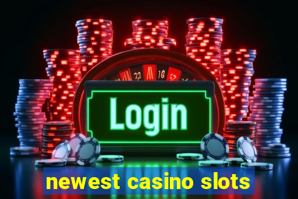 newest casino slots