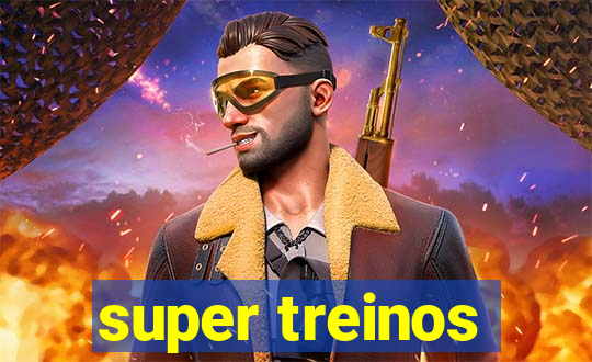 super treinos