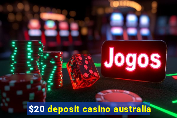 $20 deposit casino australia