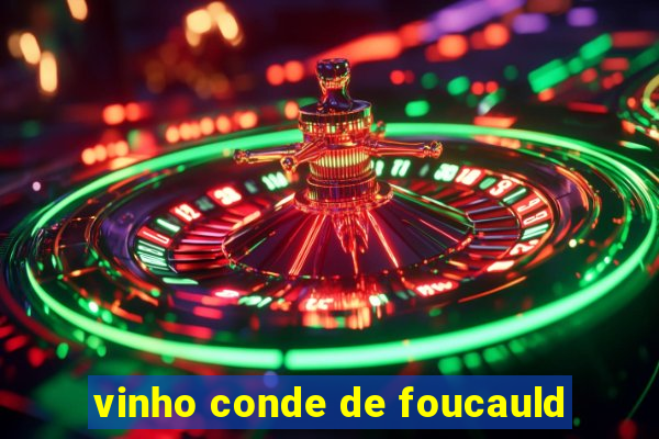 vinho conde de foucauld