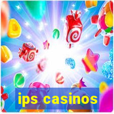 ips casinos