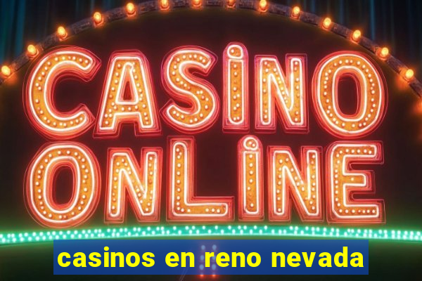 casinos en reno nevada