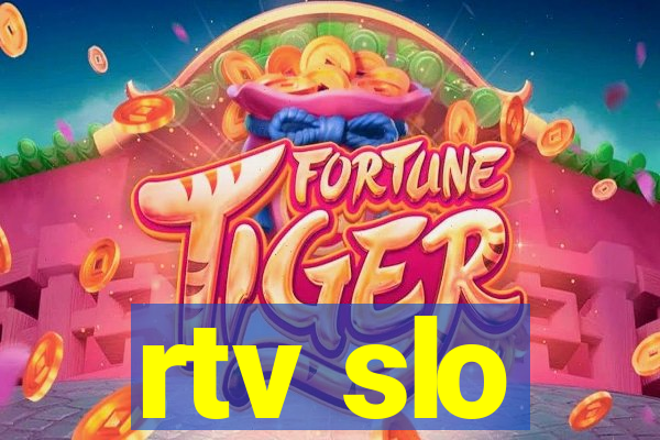 rtv slo