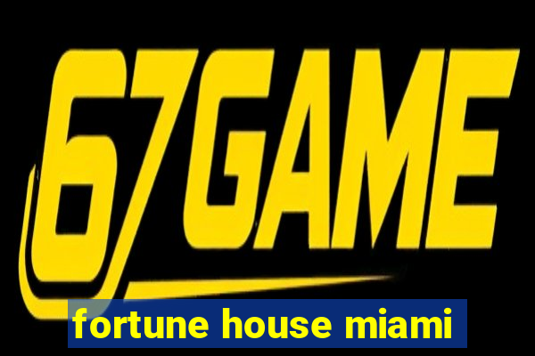 fortune house miami