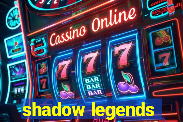 shadow legends