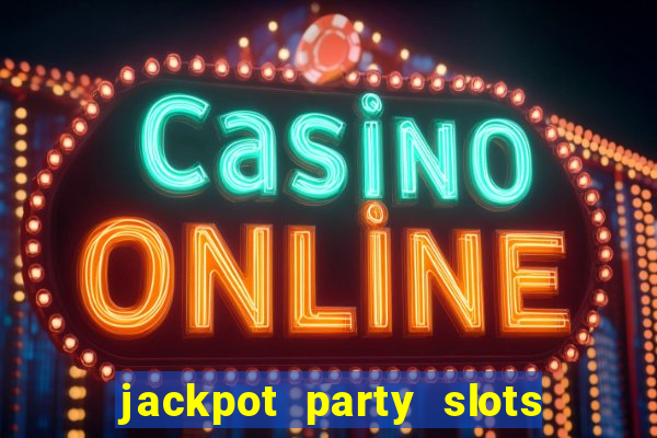 jackpot party slots win real cash