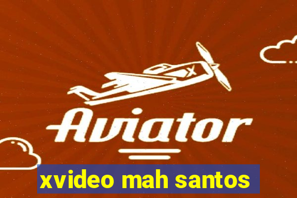 xvideo mah santos