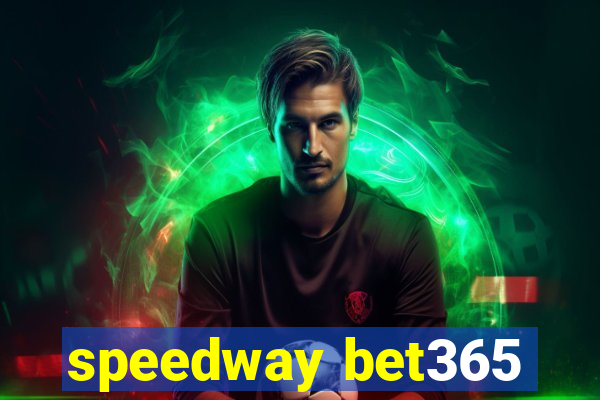 speedway bet365