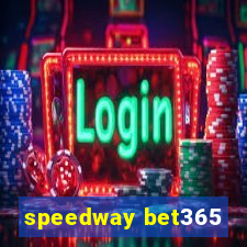 speedway bet365