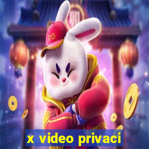 x video privaci