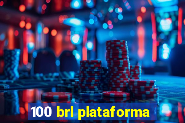 100 brl plataforma