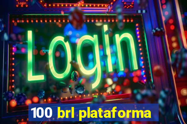 100 brl plataforma