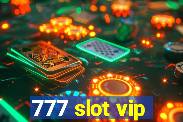 777 slot vip