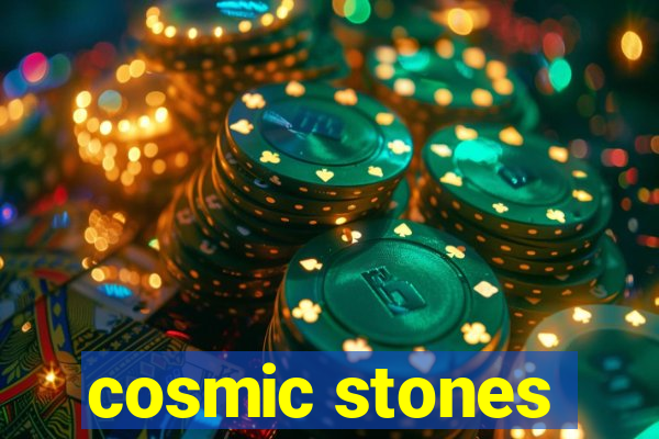 cosmic stones